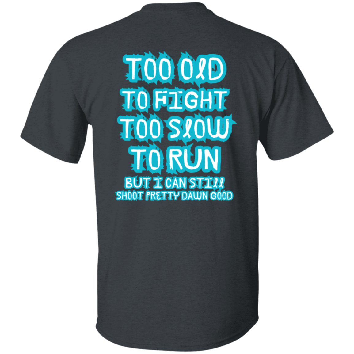 I Still Can Shoot T-Shirt.