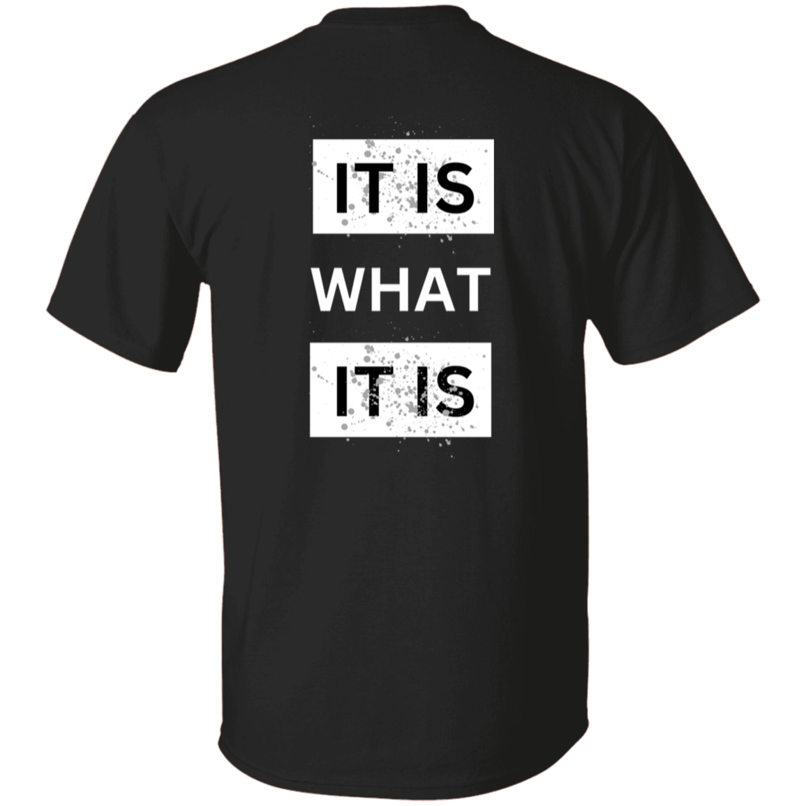 It Is What It Is T-Shirt