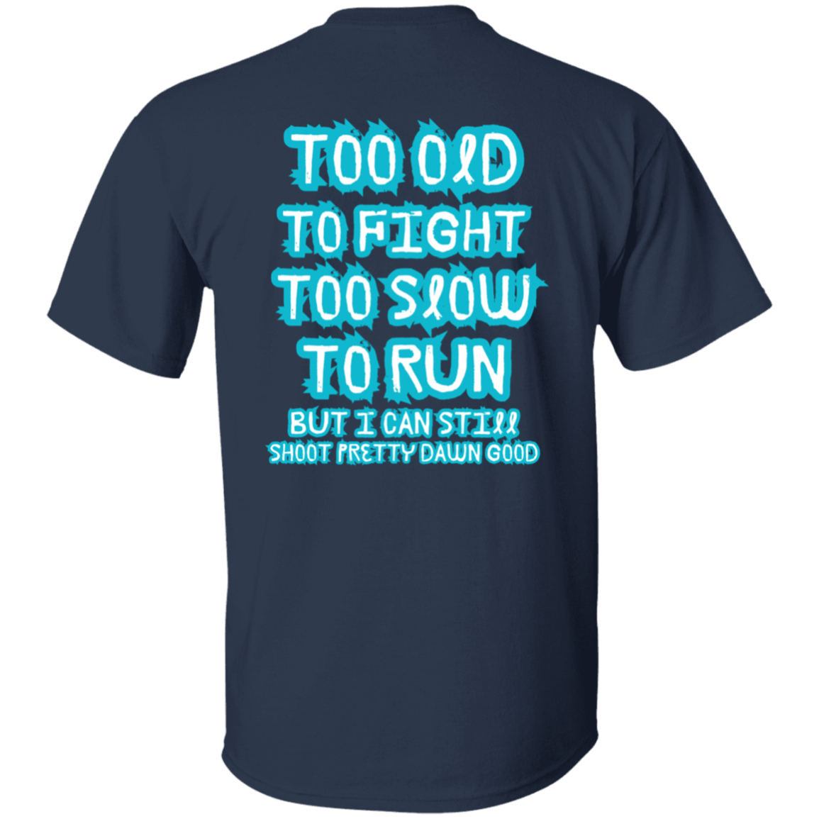 I Still Can Shoot T-Shirt.