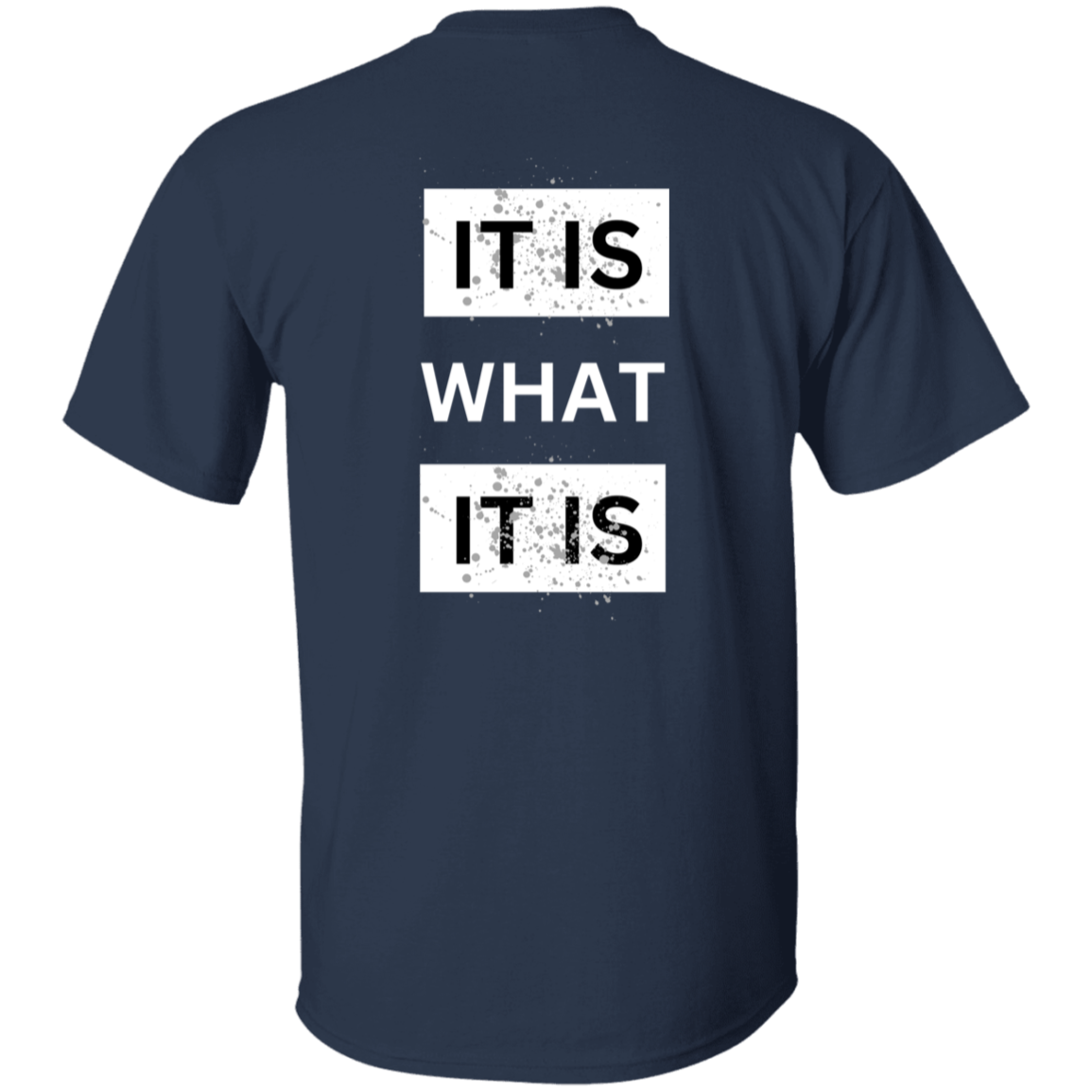 It Is What It Is T-Shirt