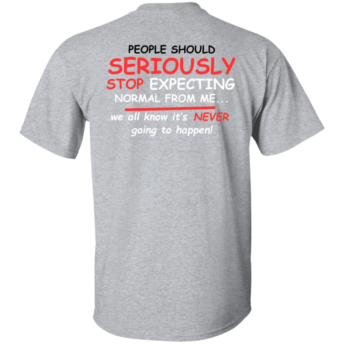 Seriously. T-Shirt