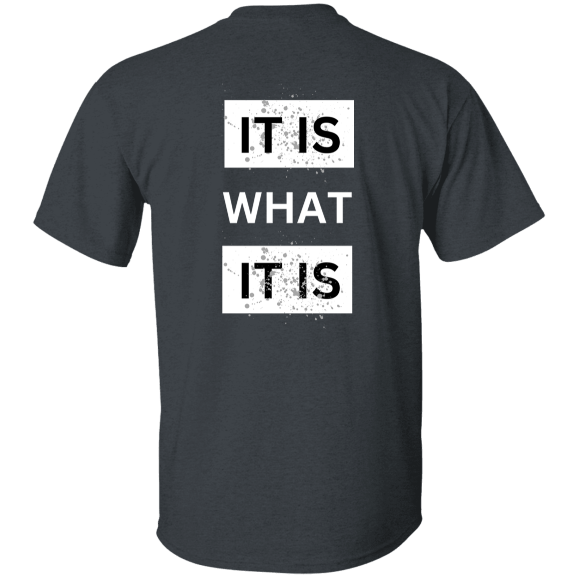 It Is What It Is T-Shirt
