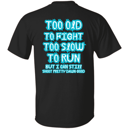 I Still Can Shoot T-Shirt.