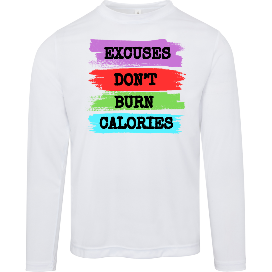 EXCUSES Excuses Don't Long Sleeve Shirt