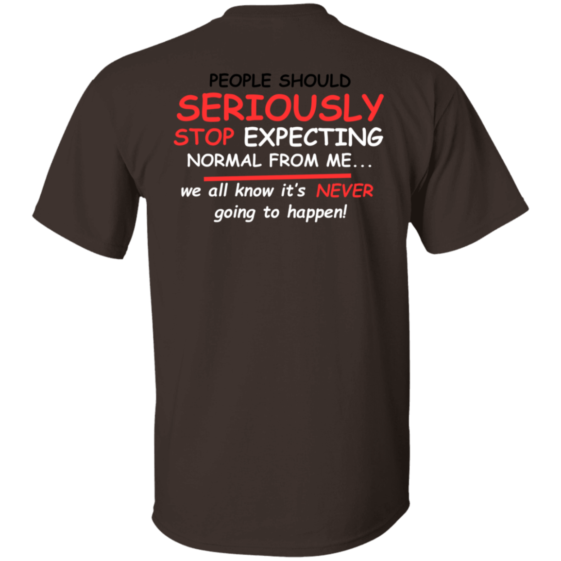 Seriously. T-Shirt