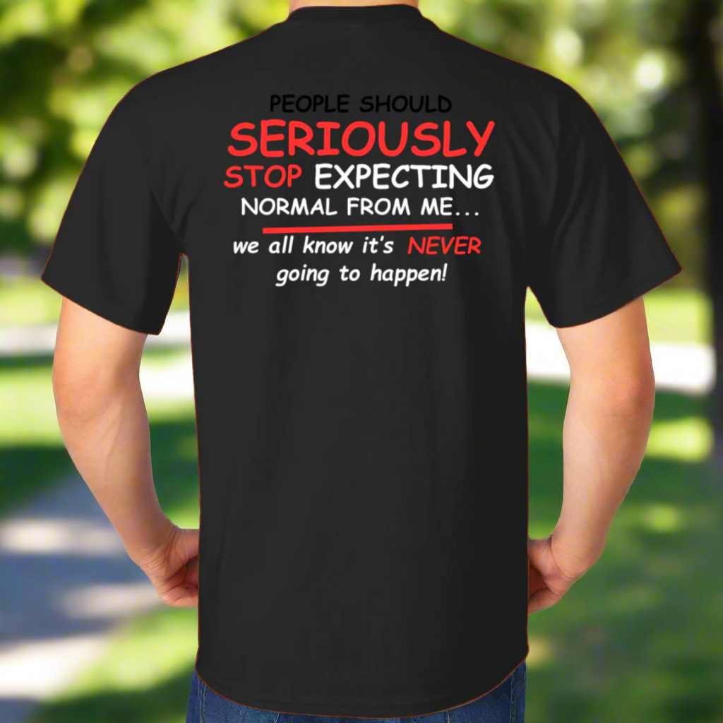 Seriously. T-Shirt