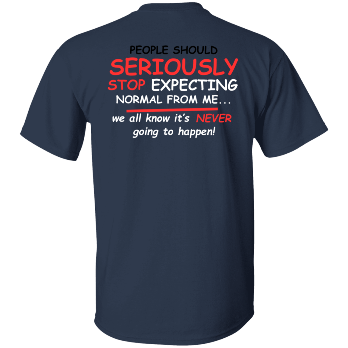 Seriously. T-Shirt