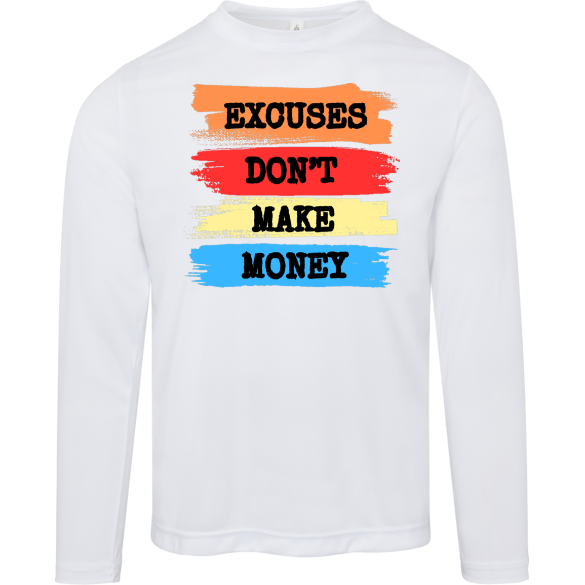 EXCUSES Excuses Don't Long Sleeve Shirt