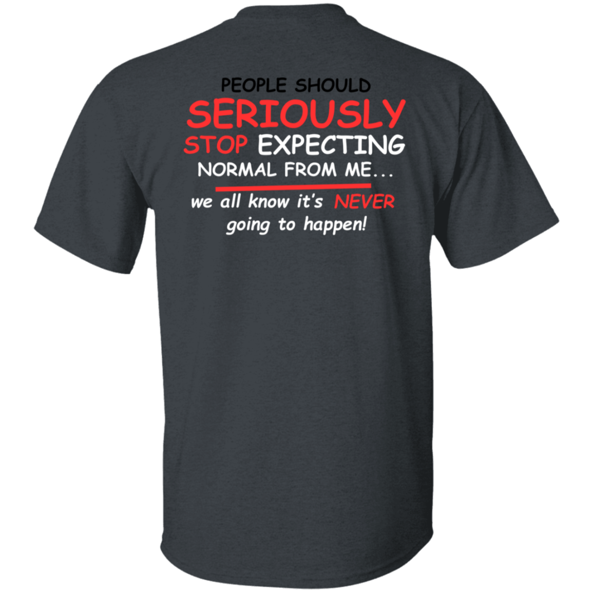 Seriously. T-Shirt