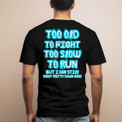 I Still Can Shoot T-Shirt.