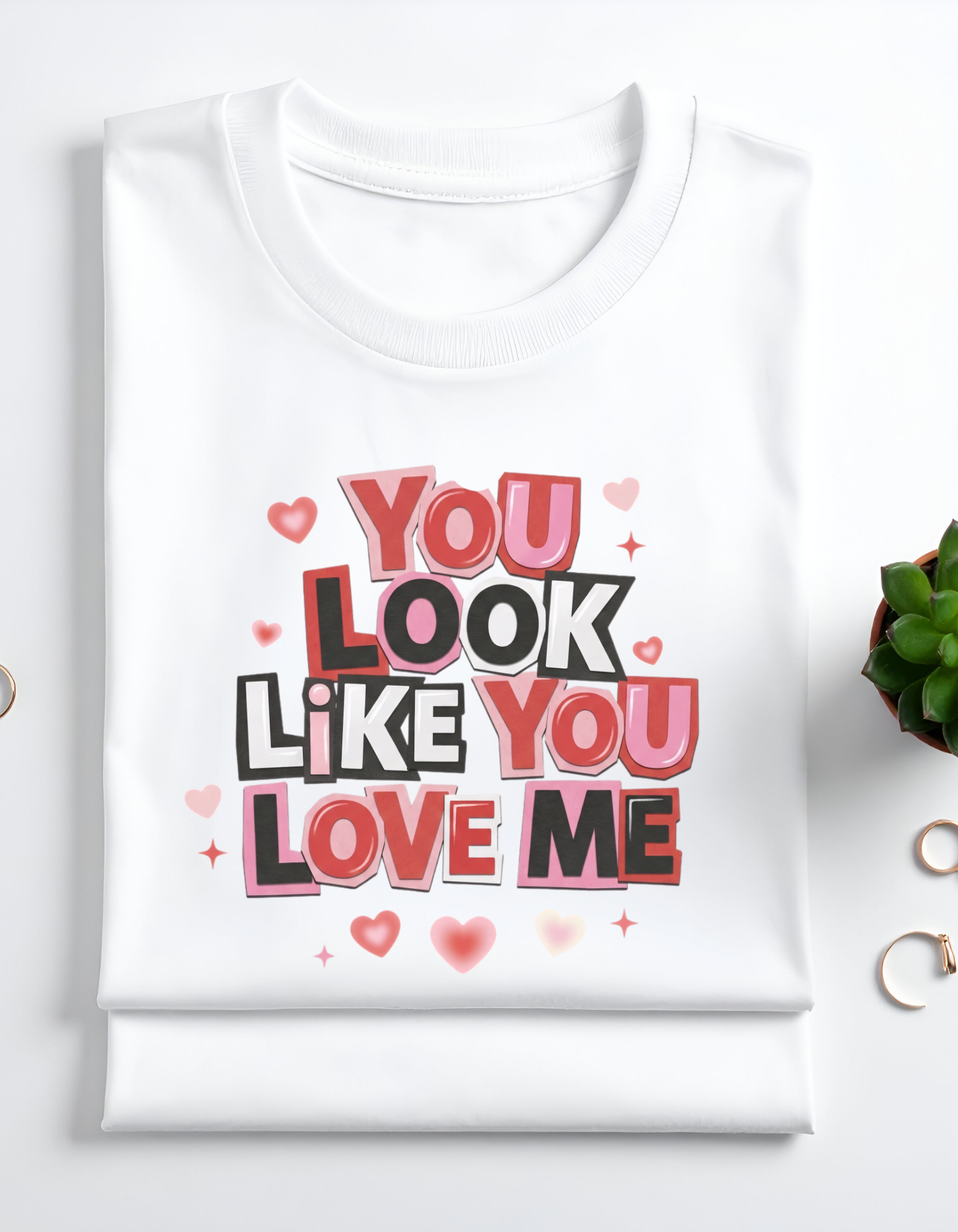 You Look Like You Love Me Shirt – Cute Valentine’s Day Graphic Tee | Romantic Love Quote T-Shirt